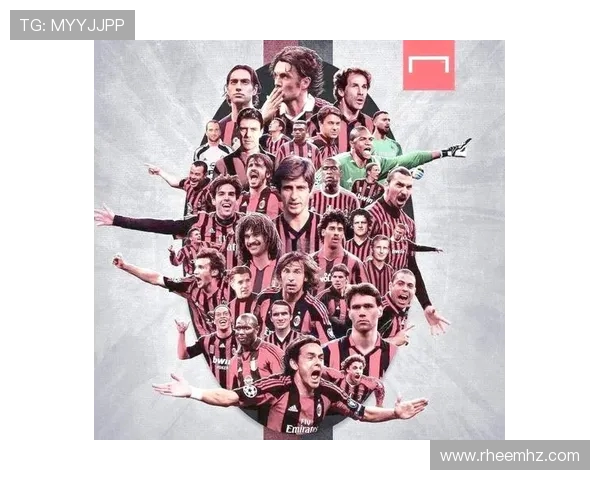 AC米兰重塑辉煌之路探秘百年豪门崛起与未来发展蓝图