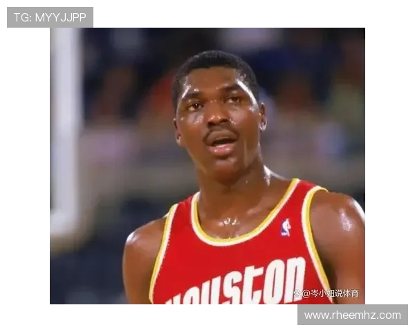 哈基姆·奥拉朱旺:从传奇中锋到篮球智慧象征的成长之路 哈基姆·奥拉朱旺:从传奇中锋到篮球智慧象征的成长之路